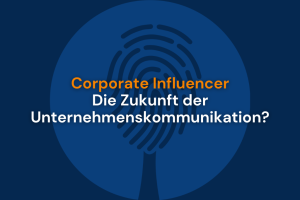 Read more about the article Corporate Influencer: Die Zukunft der Unternehmenskommunikation?